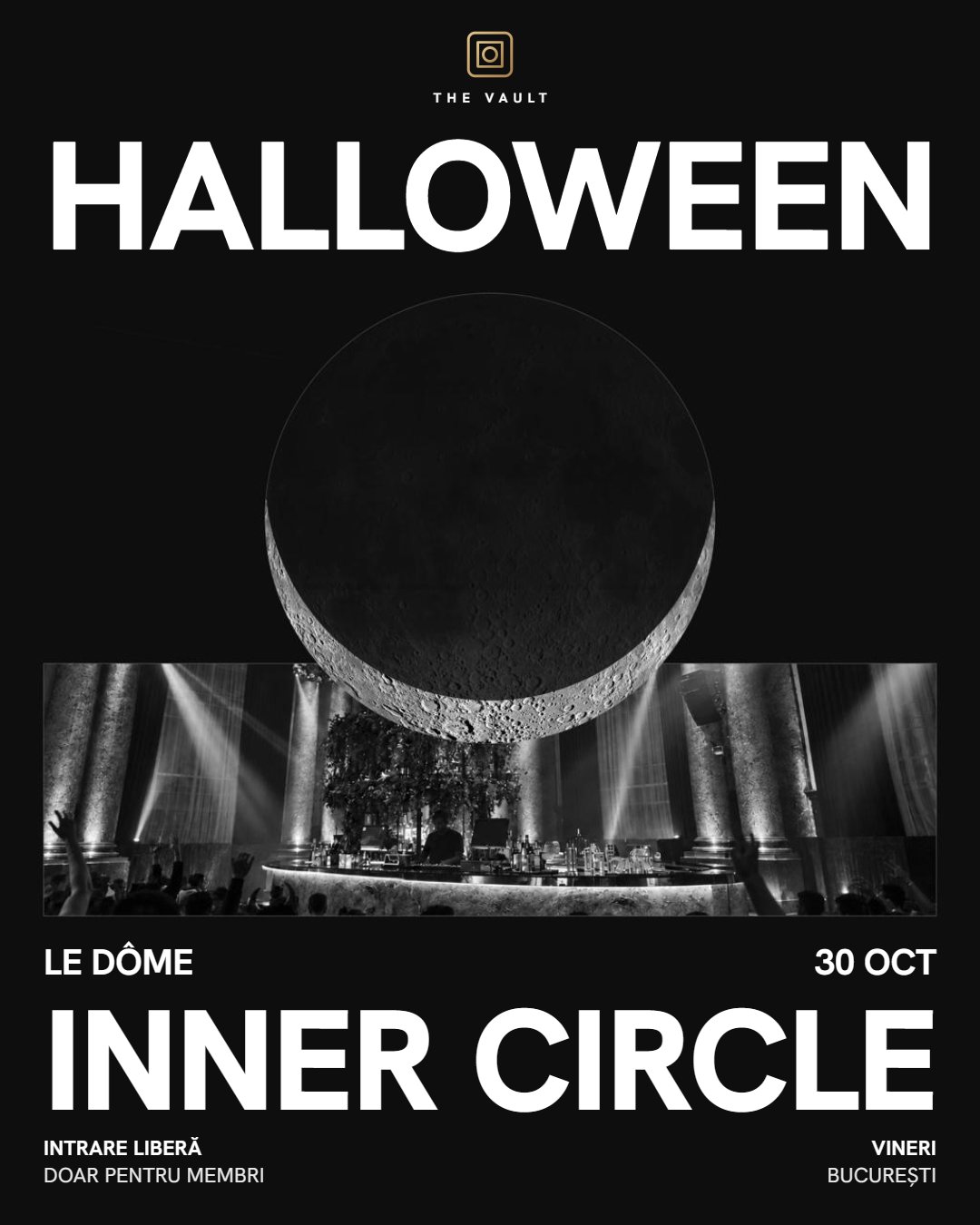 Afișul petrecerii de Halloween The Vault Inner Circle: vineri, 30 octombrie, la Le Dôme, în București. Intrare liberă, doar pentru membri.